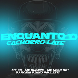 Enquanto o Cachorro Late (Explicit)