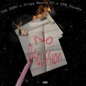 No Discussion (feat. Drugg Money Ty & OTK SQUADO) (Explicit)