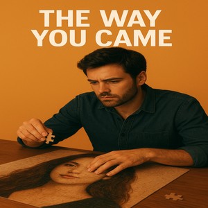 The Way You Came