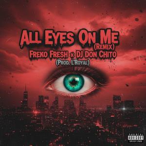 All eyes on me (feat. Freko Fresh & DJ Don Chito|Remix|Explicit)