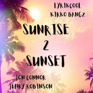 Sunrise 2 Sunset (feat. Kirko Bangz, Jon Connor & Jehry Robinson) [Explicit]