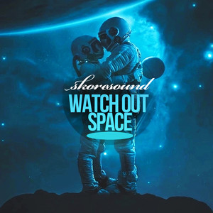 Watch Out Space