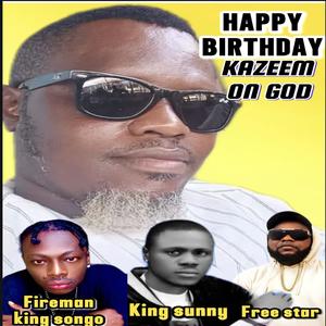 Happy birthday kazeem Federal (feat. Free Star & King Sunny)