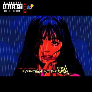 Everything But The Rain (feat. Miss Macyn) (Explicit)