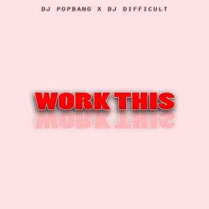 Work This (feat. Dj Popbang) (Explicit)