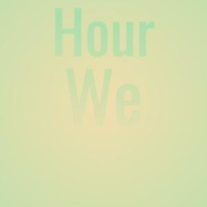 Hour We