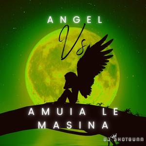 Angel VS Amuia Le Masina