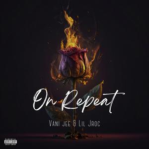 On Repeat (feat. Lil Jroc) (Explicit)