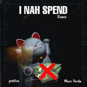 I Nah Spend (Remix)