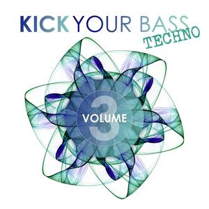 Kick Your Bass: Techno, Vol. 3