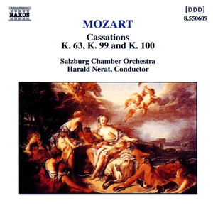 Mozart, W.A.: Cassations, K. 63, K. 99 and K. 100