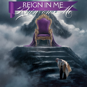 Reign in Me (Rain on Me)