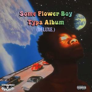 Some Flower Boy Typa Album (Deluxe Edition) (Deluxe Edition) [Explicit]