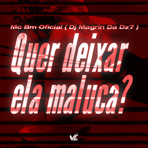 Quer Deixar Ela Maluca (Explicit)
