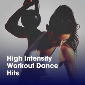 High Intensity Workout Dance Hits