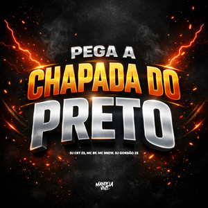 Pega a Chapada do Preto (Explicit)