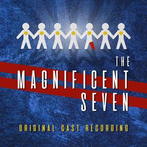 The Magnificent Seven (Original Cast Recording) [Explicit]