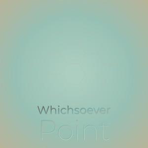 Whichsoever Point