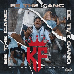 Kf be the gang (Explicit)