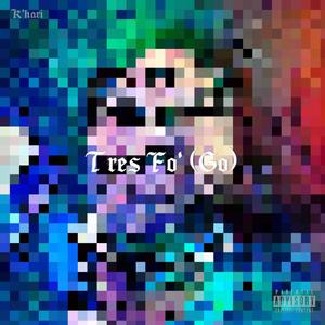 Tres Fo' (Go) [Explicit]