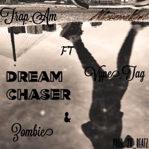 Dream Chaser (feat. Zombie & Vype_tag)