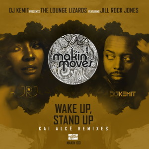 DJ Kemit Presents: Wake Up Stand Up (Kai Alcé Remixes) [feat. Jill Rock Jones]