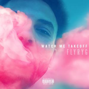 Watch Me Takeoff (Explicit)