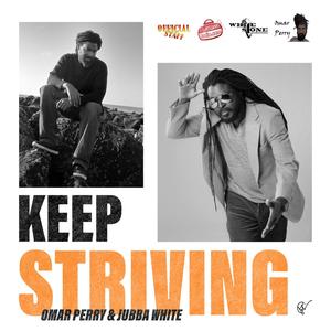 Keep Striving(feat. Omar Perry & Jubba White)