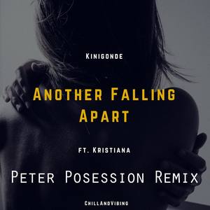 Another Falling Apart (feat. Kristiana) [Peter Posession Remix]