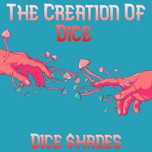 The Creation Of Dice (Explicit)
