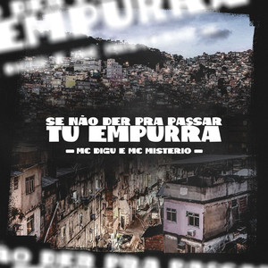 Se Não Der pra Passar Tu Empurra(feat. Mc Misterio) (Explicit)