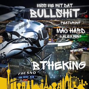 Miss Me Wit Dat BullShit(feat. Mac Hard & Alex King) (Explicit)