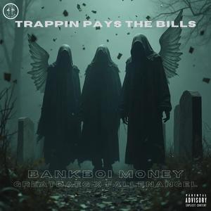 Trappin Pays The Bills (feat. GreatDaeg & FallenAngel) (Explicit)