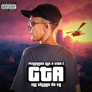 Pensando Que a Vida É Gta (Explicit)