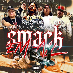 Smack Em All (feat. BFD, TaxFree Whoop & Baby Baghdad) [Explicit]