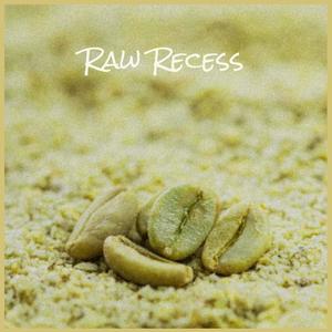 Raw Recess