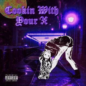 Cookin with your X