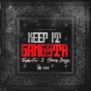 Keep It Gangsta (feat. Taylor Foe & Benny Dago) [Explicit]