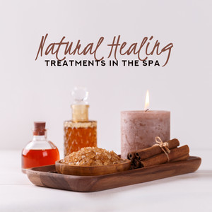 Natural Healing Treatments in the Spa: Nature New Age Music Collection for Spa & Wellness, Healing Songs for Massage, Aromatherapy, Sauna, Hot Bath