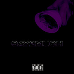 Say2Much (Explicit)