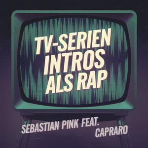 TV-Serien Intros als Rap (Explicit)