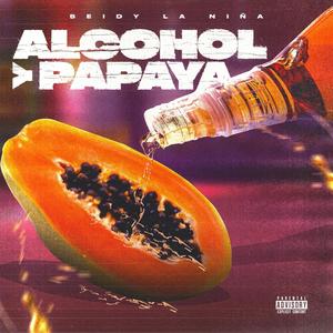 ALCOHOL Y PAPAYA (Explicit)