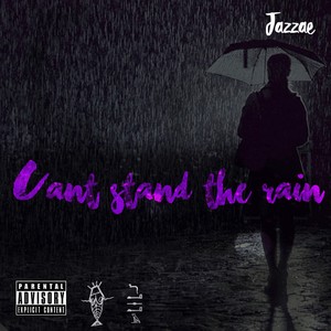 Can't Stand the Rain (Explicit)