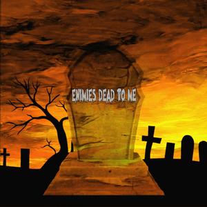 Enemies Dead To Me (Explicit)