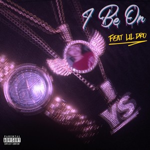 I Be On(feat. Lil Dro) (Explicit)