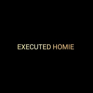 Executed Homie (Explicit)