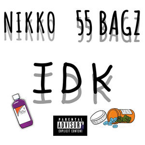 IDK (feat. 55 Bagz) [Explicit]