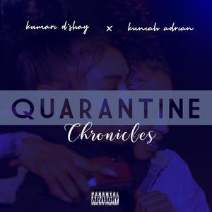 Quarantine Chronicles (feat. Kuniah Adrian) [Explicit]