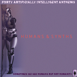 Humans and Synths (Explicit)