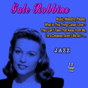 Gale Robbins American actress, jazz & pop singer (12 Titles - 1958)